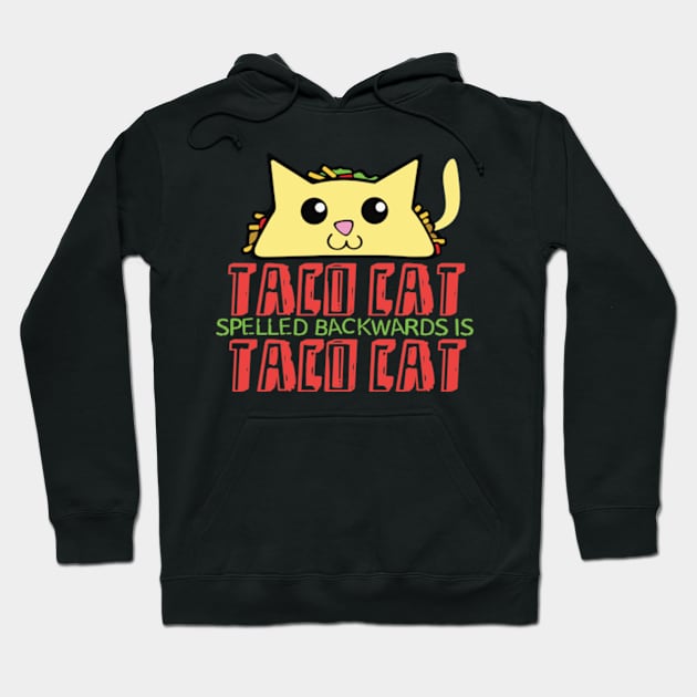 Taco cat spelled backwards is taco cat Hoodie by AstridLdenOs